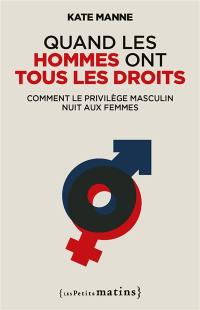 Quand les hommes ont tous les droits : comment le privilège masculin nuit aux femmes