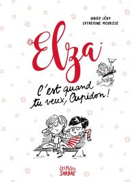 Elza. C'est quand tu veux, Cupidon !