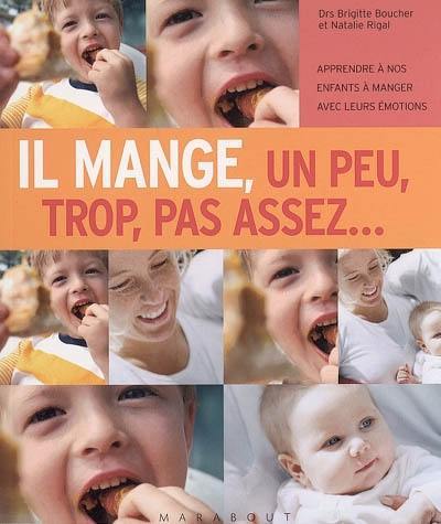 Il mange, un peu, trop, pas assez : apprendre à nos enfants à manger avec leurs émotions