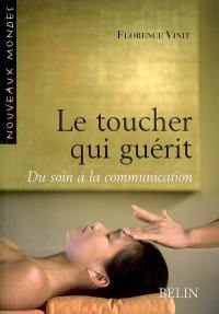 Le toucher qui guérit : du soin à la communication