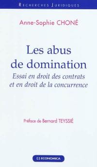 Les abus de domination : essai en droit des contrats et en droit de la concurrence