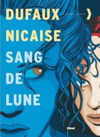 Sang-de-Lune : intégrale, tomes 1 à 6