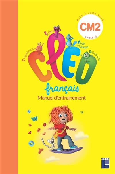 CLEO, français CM2 : manuel d'entraînement : mise à jour 2018