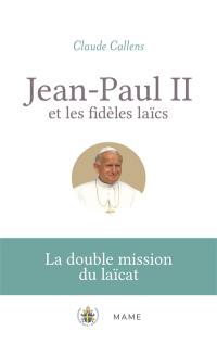 Jean-Paul II et les fidèles laïcs : la double mission du laïcat