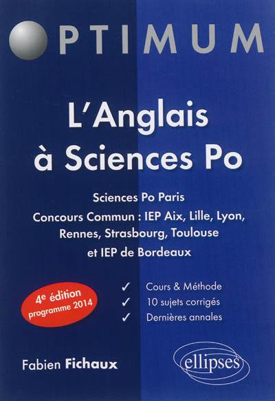 L'anglais à Sciences Po : Sciences Po Paris, concours commun IEP Aix, Lille, Lyon, Rennes, Strasbourg, Toulouse + IEP de Bordeaux, cours & méthode, 10 sujets corrigés : dernières annales