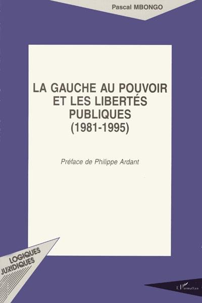 La gauche au pouvoir et les libertés publiques : (1981-1995)