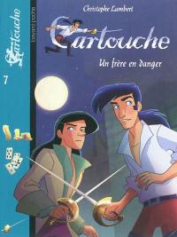 Cartouche. Vol. 7. Un frère en danger