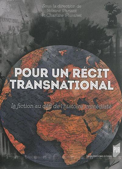 Pour un récit transnational : la fiction au défi de l'histoire immédiate