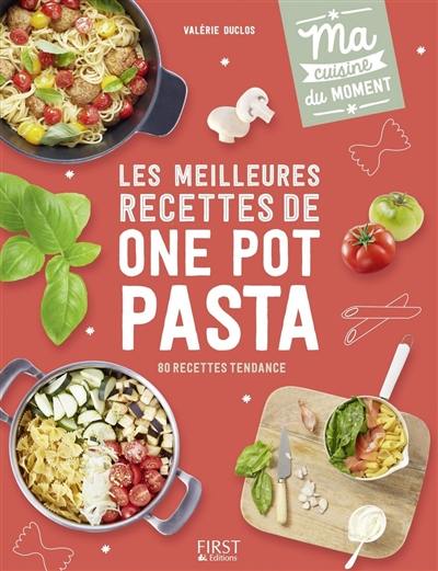 Les meilleures recettes de one pot pasta : 80 recettes tendance