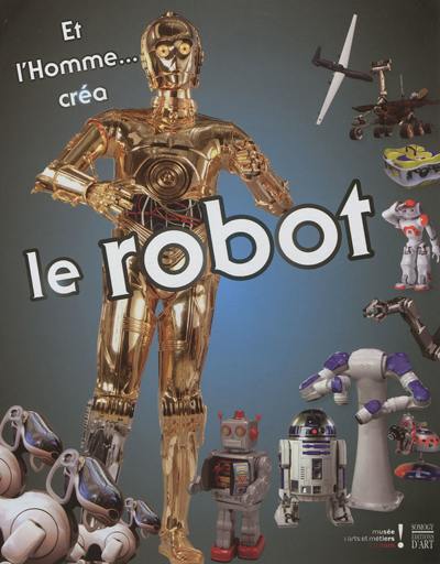 Et l'homme... créa le robot