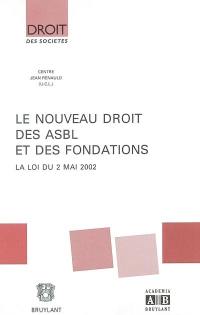 Le nouveau droit des ASBL et des fondations : la loi du 2 mai 2002 : journée d'études du jeudi 21 novembre 2002