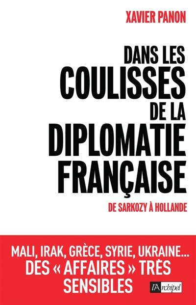 Dans les coulisses de la diplomatie française : de Sarkozy à Hollande