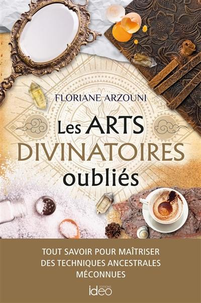 Les arts divinatoires oubliés : tout savoir pour maîtriser des techniques ancestrales méconnues