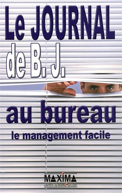 Le journal de B.J. au bureau : le management facile