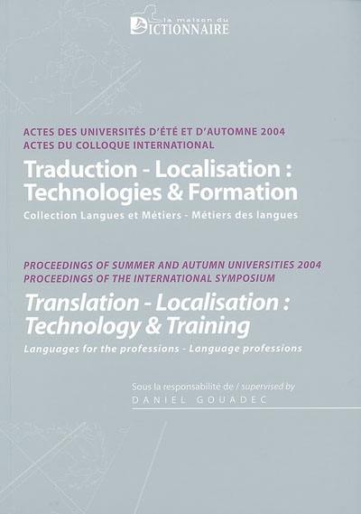 Traduction, terminologie, rédaction : actes des universités d'été et d'automne 2004 et du Colloque international Traduction et technologie(s) en pratique professionnelle en formation et en applications de formation à distance : Rennes, 2004