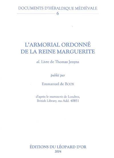 L'armorial ordonné de la reine Marguerite, al Livre de Thomas Jenyns : d'après le manuscrit de Londres, British Library, ms Add 40.851