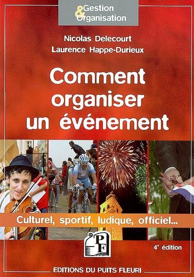 Comment organiser un événement : culturel, sportif, ludique, officiel...