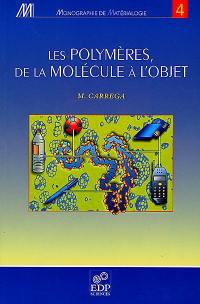 Les polymères, de la molécule à l'objet