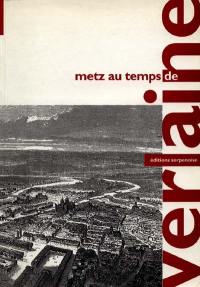 Metz au temps de Verlaine