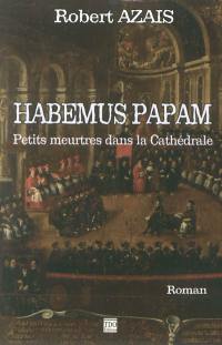 Habemus papam : petits meurtres dans la cathédrale