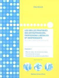 Les grilles pratiques des entrepreneurs, professions libérales et indépendants. Vol. 1. Pour améliorer votre efficacité : mise en valeur de vos bonnes idées, correction des erreurs, prévention des problèmes potentiels