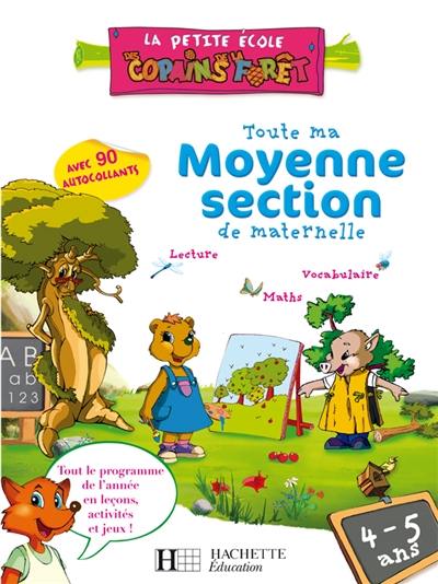 Toute ma moyenne section de maternelle, 4-5 ans : lecture, vocabulaire, maths