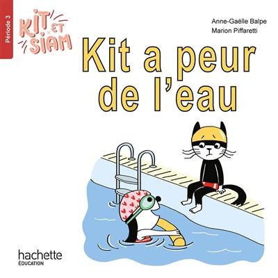 Kit et Siam. Vol. 3. Kit a peur de l'eau