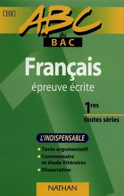 Français, épreuve écrite : premières toutes séries : l'indispensable