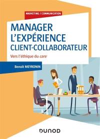 Manager l'expérience client-collaborateur : vers l'éthique du care