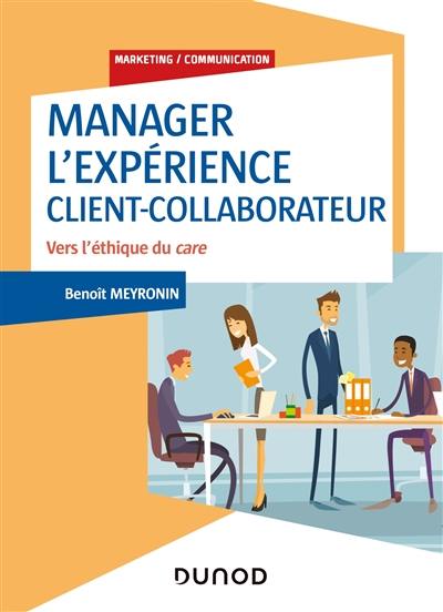 Manager l'expérience client-collaborateur : vers l'éthique du care