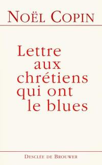 Lettre aux chrétiens qui ont le blues