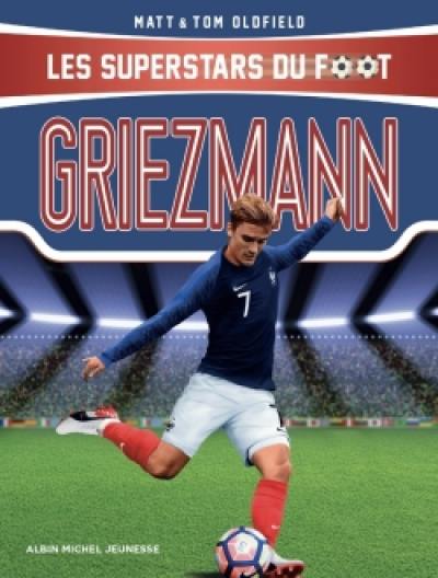 Les superstars du foot. Griezmann : le petit prince, de Mâcon à Madrid