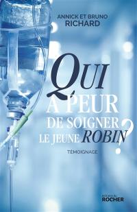 Qui a peur de soigner le jeune Robin ? : témoignage