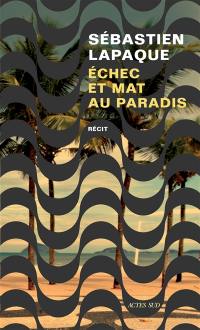 Echec et mat au paradis : récit