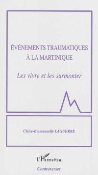 Evénements traumatiques à la Martinique : les vivre et les surmonter