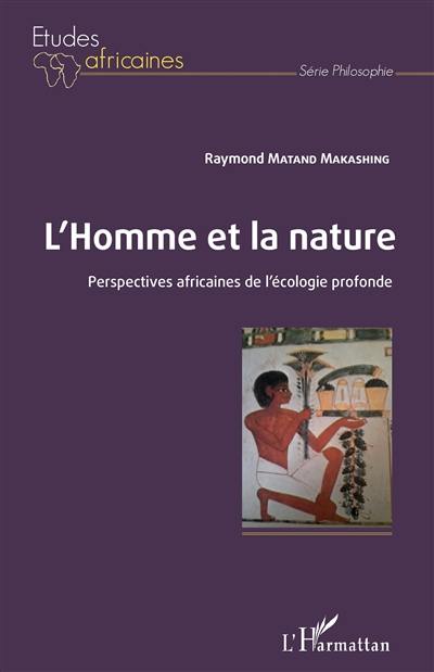 L'homme et la nature : perspectives africaines de l'écologie profonde