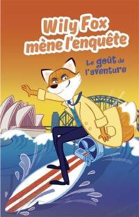 Wily Fox mène l'enquête. Le goût de l'aventure