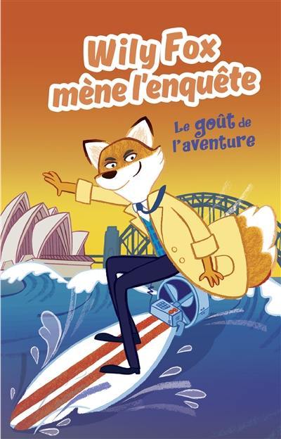 Wily Fox mène l'enquête. Le goût de l'aventure