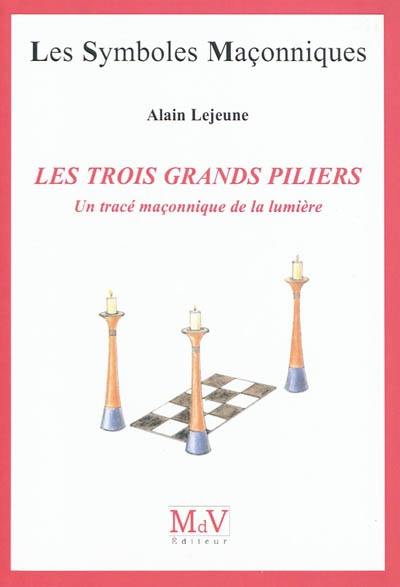 Les trois grands piliers : un tracé maçonnique de lumière