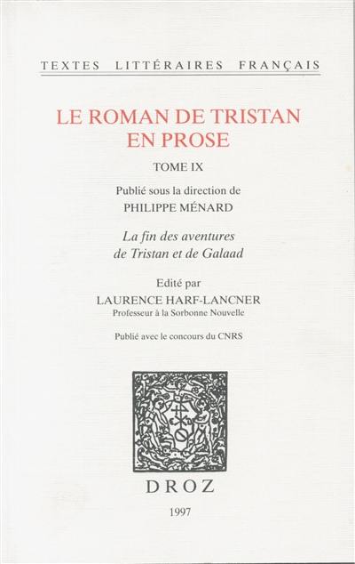 Le roman de Tristan en prose. Vol. 9. La fin des aventures de Tristan et de Galaad