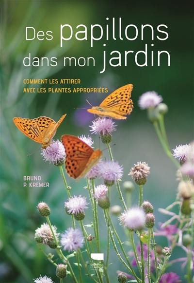 Des papillons dans mon jardin : comment les attirer avec les plantes appropriées