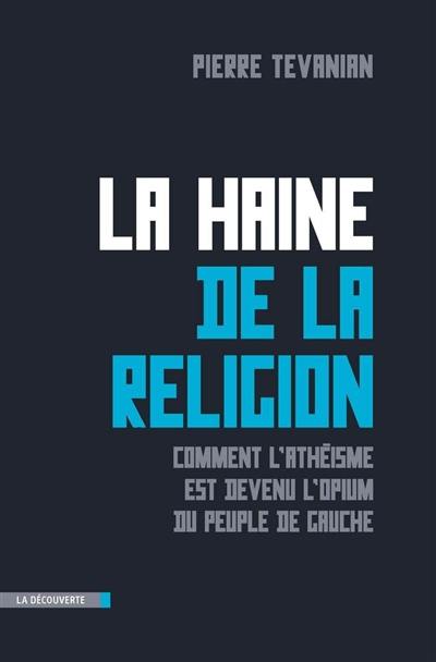 La haine de la religion : comment l'athéisme est devenu l'opium du peuple de gauche