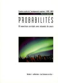 Probabilités : 70 exercices corrigés avec résumés de cours : premiers cycles de l'enseignement supérieur, MIAS, MASS