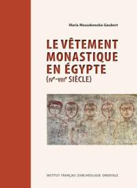 Le vêtement monastique en Egypte (IVe-VIIIe siècle)