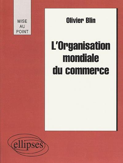 L'Organisation mondiale du commerce