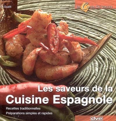 Les saveurs de la cuisine espagnole : recettes traditionnelles, préparations simples et rapides