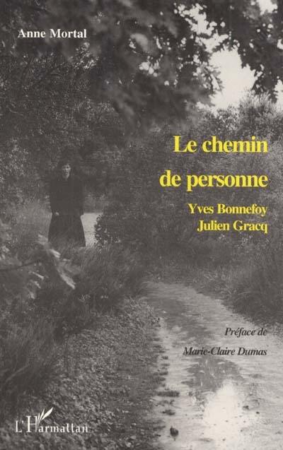 Le chemin de personne : Yves Bonnefoy, Julien Gracq