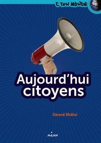 Aujourd'hui citoyens