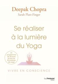 Se réaliser à la lumière du yoga : vivre en conscience