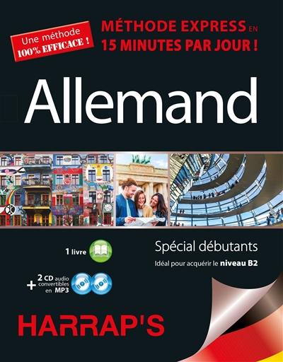 Allemand : méthode express en 15 minutes par jour ! : spécial débutants, idéal pour acquérir le niveau B2